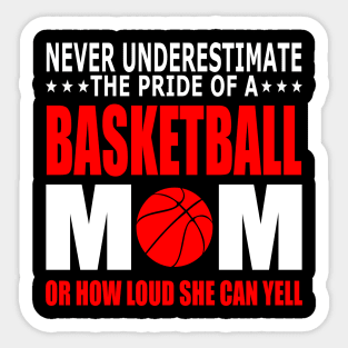 Never Underestimate The Pride Of A Basketball Mom Sticker